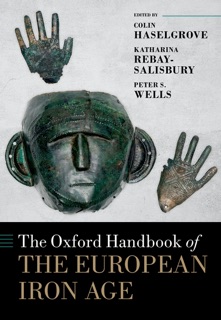 The Oxford Handbook of the European Iron Age by Colin Haselgrove, Katharina Rebay-Salisbury & Peter S. Wells