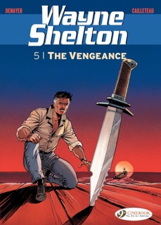 Wayne Shelton - Volume 5 - The Vengeance by Christian Denayer & Cailleteau