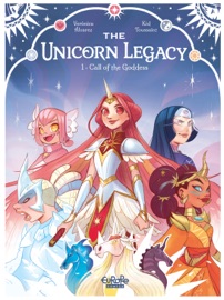 The Unicorn Legacy - Volume 1 - Call of the Goddess - Verónica Álvarez & Kid Toussaint