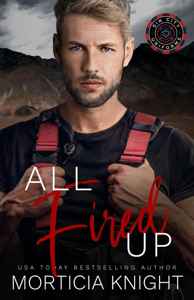 All Fired Up (M/M Firefighter Romance) - Morticia Knight Cover Art