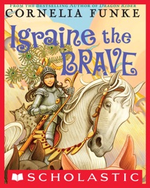 Igraine the Brave - Cornelia Funke