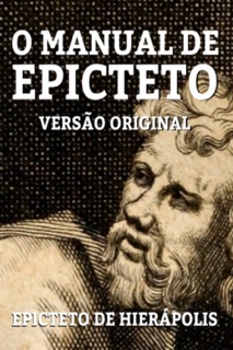 O MANUAL DE EPICTETO by Epicteto de Hierápolis