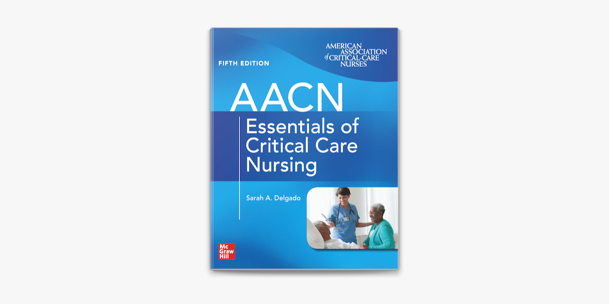 AACN Essentials of Critical Care Nursing, 5th Ed. - AACN