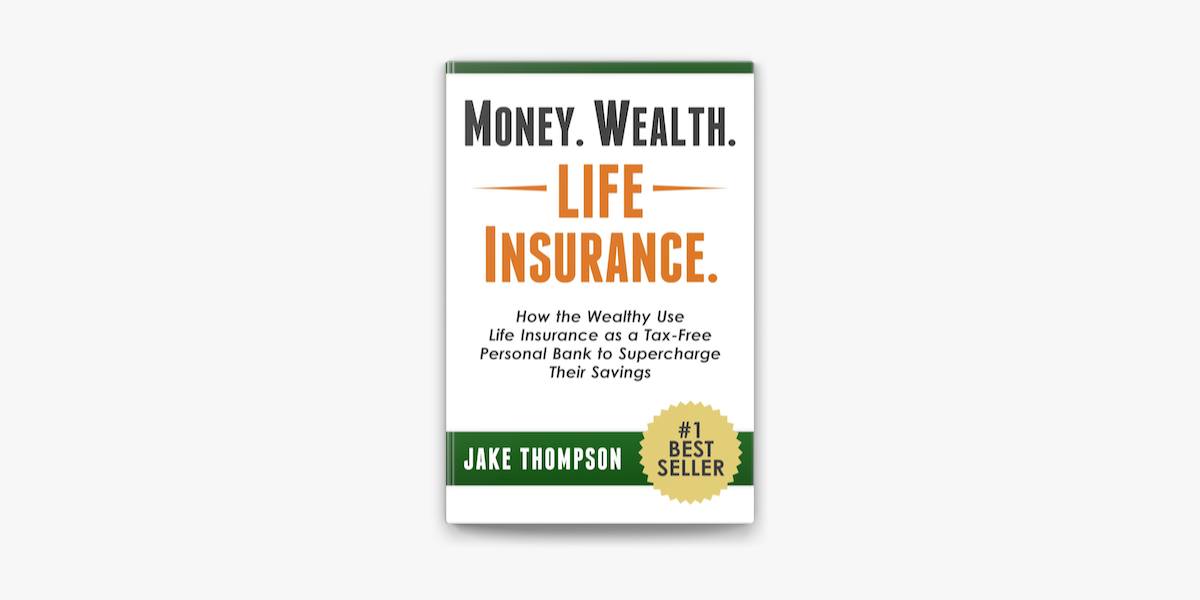 Money. Wealth. Life Insurance.: How the Wealthy Use Life Insurance as a  Tax-Free Personal Bank to Supercharge Their Savings