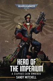 Ciaphas Cain: Hero of the Imperium - Sandy Mitchell