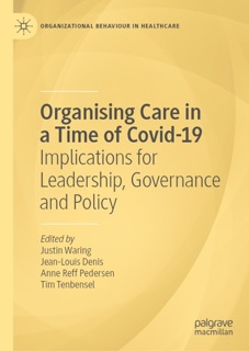 Organising Care in a Time of Covid-19 by Justin Waring, Jean-Louis Denis, Anne Reff Pedersen & Tim Tenbensel