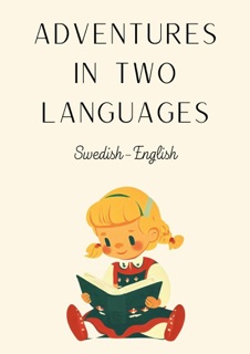 Adventures in Two Languages: Swedish-English by Teakle