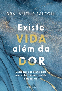 Capa do livro Existe vida além da dor de Amélie Falconi