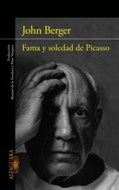 Fama y soledad de Picasso - John Berger