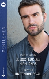 Le docteur des Highlands - Un tendre rival - Scarlet Wilson & Cindy Kirk