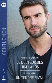 Le docteur des Highlands - Un tendre rival by Scarlet Wilson & Cindy Kirk