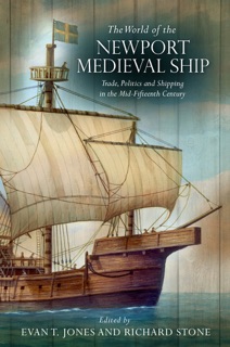The World of the Newport Medieval Ship by Evan T. Jones & Richard Stone