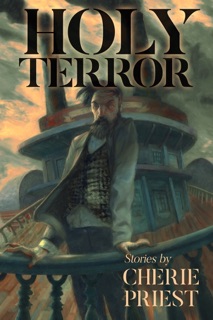 Holy Terror: Stories by Cherie Priest by Cherie Priest