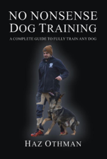 No Nonsense Dog Training - Haz Othman Cover Art