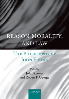 Reason, Morality, and Law by John Keown DCL & Robert P. George