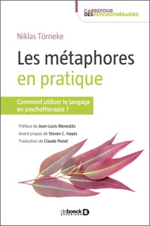 Les métaphores en pratique : Comment utiliser le langage en psychothérapie ? by Jean-Louis Monestès, Claude Penet, Steven C. Hayes & Niklas Törneke