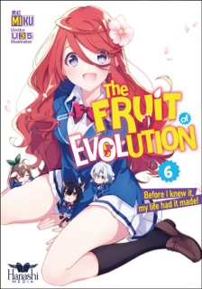 The Fruit of Evolution (light novel), Vol. 06 by Miku