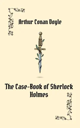 Read: THE CASE-BOOK OF Book SHERLOCK HOLMES