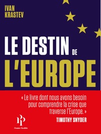 Le destin de l'Europe - Ivan Krastev