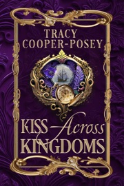 Kiss Across Kingdoms - Tracy Cooper-Posey
