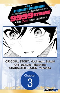 The Strongest Swordsman Has Zero Equipment Slots, but He Can Equip up to 9999 Items if It's (Cute) Cursed Equipment #003 by Mochimaru Sakaki, Daisuke Takashima & Yunohito