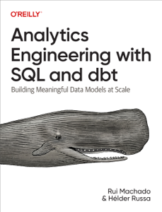 Analytics Engineering with SQL and dbt - Rui Pedro Machado &amp; Helder Russa Cover Art
