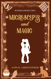 Microscopes and Magic - Andi R. Christopher & Andi C. Buchanan