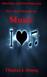Musicians and Non-Musicians Share Their Thoughts on Music - Thomas J. Strang