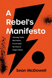 A Rebel's Manifesto - Sean McDowell