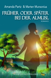 Früher oder später bei der Almliesl - Amanda Partz & Marten Munsonius