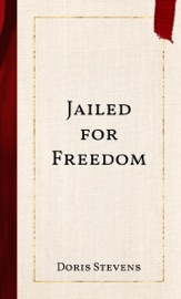 Jailed for Freedom - Doris Stevens