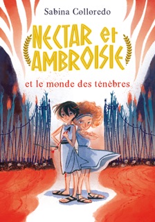 Nectar et Ambroisie et le monde des ténèbres - Tome 1 by Sabina Colloredo & Claire Bertholet