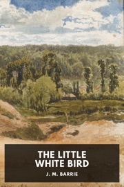 The Little White Bird - J. M. Barrie