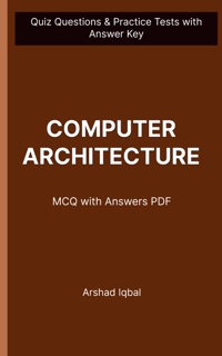 Computer Architecture Multiple Choice Questions and Answers (MCQs) PDF by Arshad Iqbal