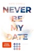 Never Be My Date (Never Be 1) von Kate Corell