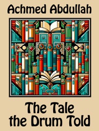 The Tale the Drum Told - Achmed Abdullah