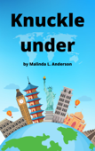 Knuckle under - Malinda L. Anderson