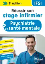 Réussir son stage infirmier en psychiatrie et santé mentale