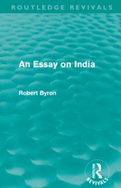 An Essay on India (Routledge Revivals) - Robert Byron