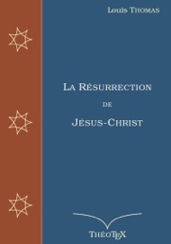 La Résurrection de Jésus-Christ - Louis Thomas
