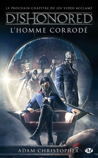 Dishonored, T1 : L'homme corrodé by Adam Christopher & Claire Jouanneau