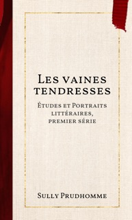 Les vaines tendresses by Sully Prudhomme