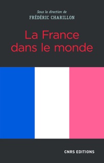 La France dans le monde by Frédéric Charillon