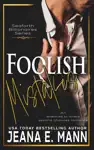 Foolish Mistakes by Jeana E. Mann Book Summary, Reviews and Downlod