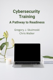 Cybersecurity Training - Gregory J. Skulmoski & Chris Walker