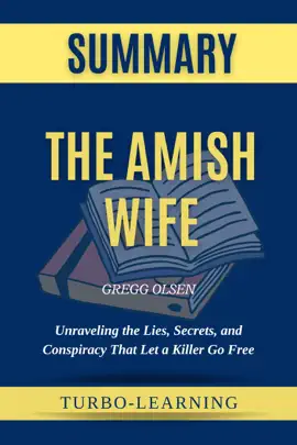 The Amish Wife: Unraveling the Lies, Secrets, and Conspiracy That Let a Killer Go Free by Gregg Olsen Summary