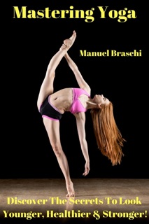 Mastering Yoga by Manuel Braschi