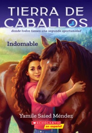 Tierra de caballos #1: Indomable (Horse Country #1: Can’t Be Tamed) - Yamile Saied Méndez