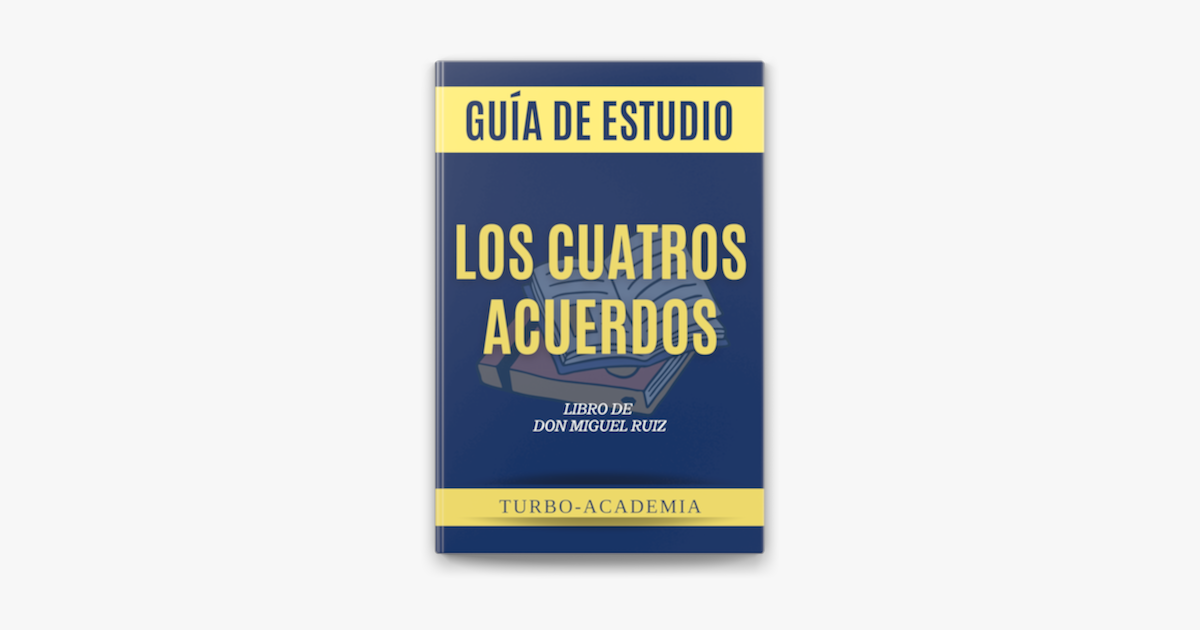 ‎Los Cuatros Acuerdos [The Four Agreements]: Una guía práctica para la