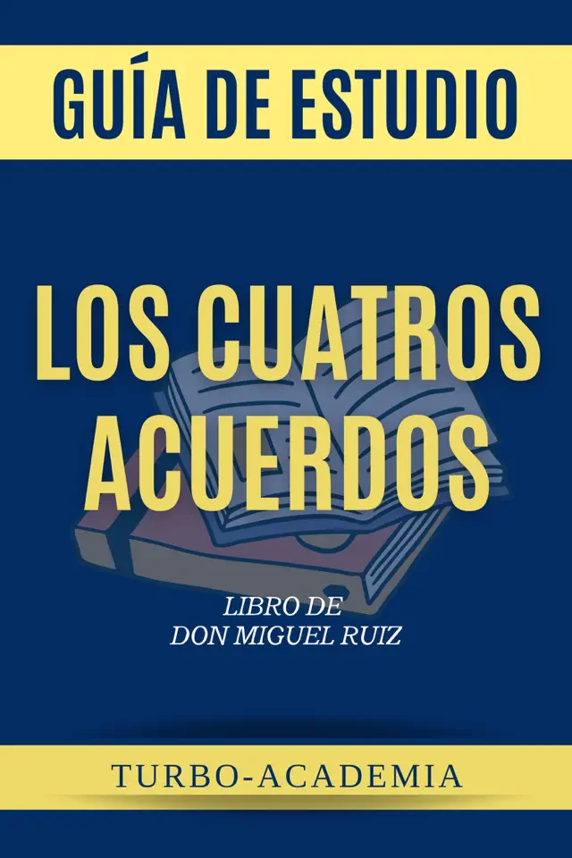 Los Cuatros Acuerdos [The Four Agreements]: Una guía práctica para la libertad personal